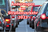 Änderungen im Straßenverkehr 2023: 2023: Das ist neu für Autofahrer