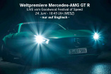 Im Livestream: Premiere des Mercedes-AMG GT R am 24.06.  - ab 18:45 Uhr: Online und live bei der Weltpremiere des 585 PS starken Mercedes-AMG GT R dabei sein 