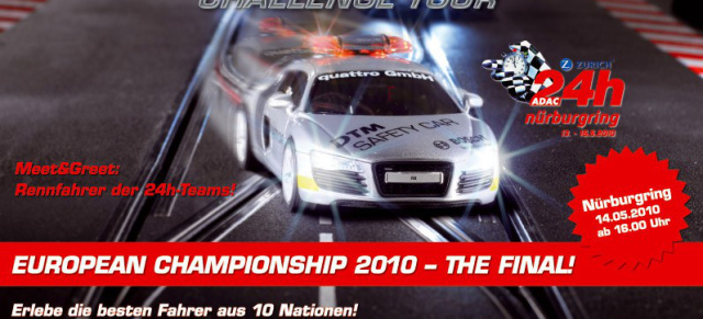 Carrera Europameisterschaft beim 24 Stundenrennen!: Die Carrera Europameisterschaft 2010  
Entscheidung bei den 38. ADAC Zurich 24 h auf dem Nürburgring